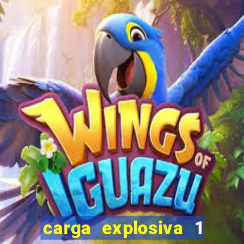 carga explosiva 1 filme completo dublado topflix